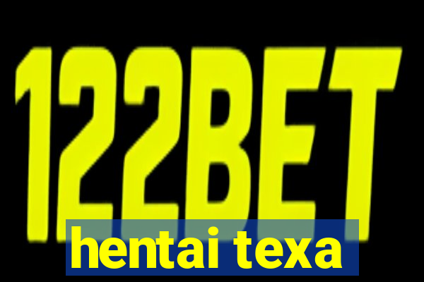 hentai texa